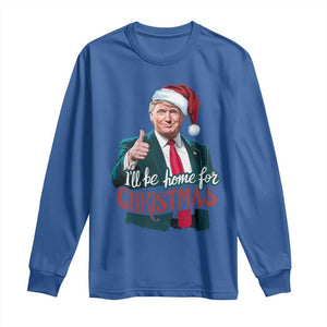 Christmas Trump Long Sleeve Shirt Ill Be Home For Xmas Santa Donald Great Again TS02 Royal Blue Print Your Wear