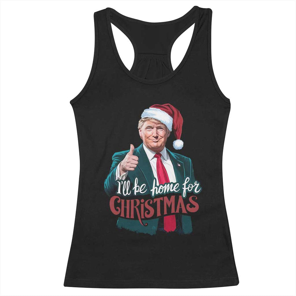 Christmas Trump Racerback Tank Top Ill Be Home For Xmas Santa Donald Great Again TS02 Black Print Your Wear