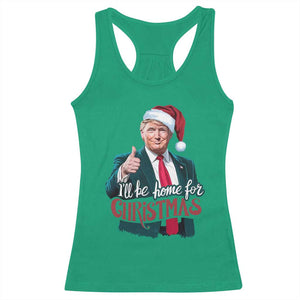 Christmas Trump Racerback Tank Top Ill Be Home For Xmas Santa Donald Great Again TS02 Irish Green Print Your Wear