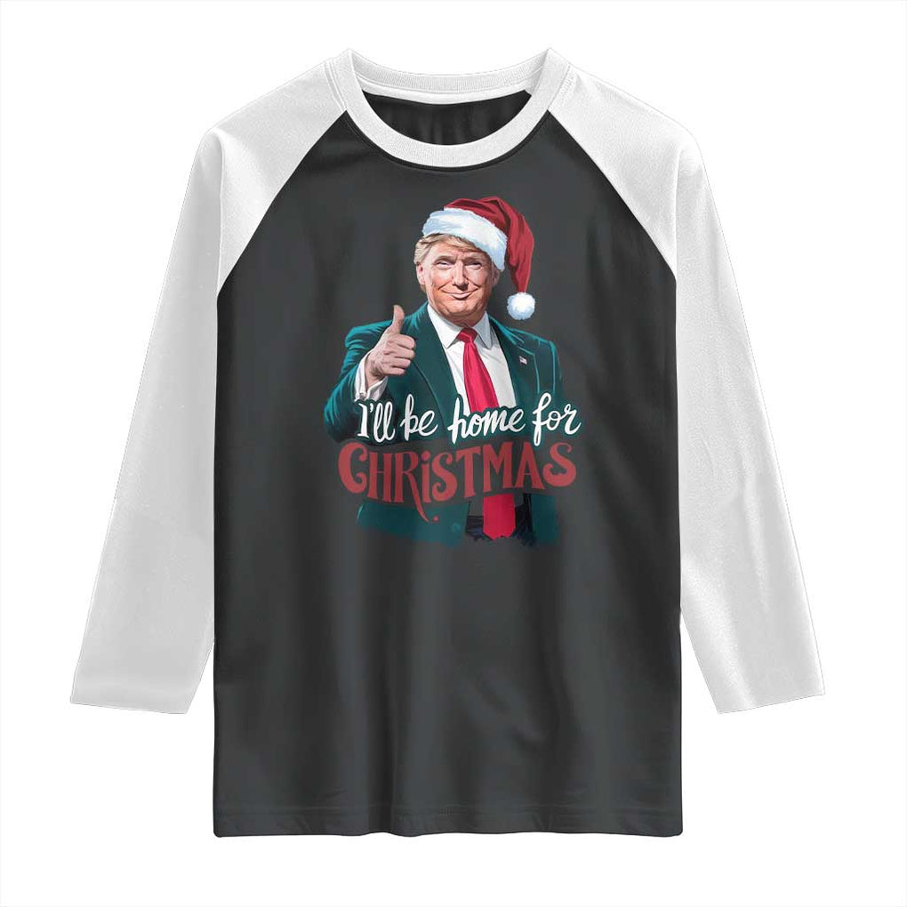 Christmas Trump Raglan Shirt Ill Be Home For Xmas Santa Donald Great Again TS02 Black White Print Your Wear