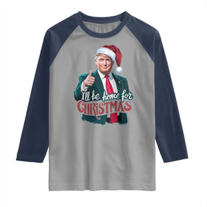 Christmas Trump Raglan Shirt Ill Be Home For Xmas Santa Donald Great Again TS02 Sport Gray Navy Print Your Wear