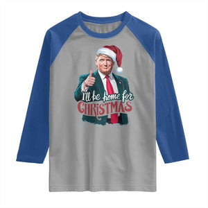 Christmas Trump Raglan Shirt Ill Be Home For Xmas Santa Donald Great Again TS02 Sport Gray Royal Print Your Wear