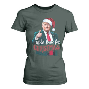 Christmas Trump T Shirt For Women Ill Be Home For Xmas Santa Donald Great Again TS02 Dark Forest Green Print Your Wear