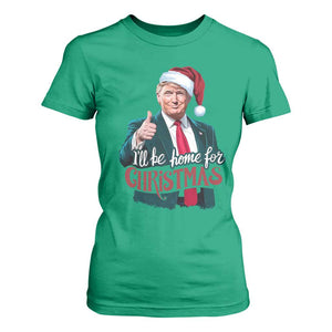 Christmas Trump T Shirt For Women Ill Be Home For Xmas Santa Donald Great Again TS02 Irish Green Print Your Wear