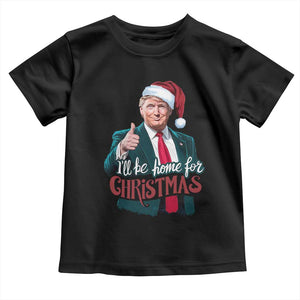 Christmas Trump Toddler T Shirt Ill Be Home For Xmas Santa Donald Great Again TS02 Black Print Your Wear