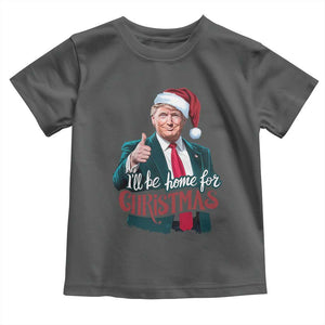 Christmas Trump Toddler T Shirt Ill Be Home For Xmas Santa Donald Great Again TS02 Dark Heather Print Your Wear