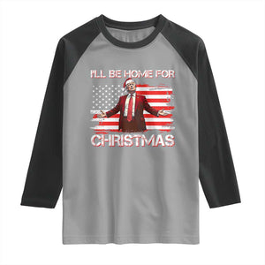 Christmas Trump Raglan Shirt Ill Be Home For Xmas Retro American Flag TS02 Sport Gray Black Print Your Wear