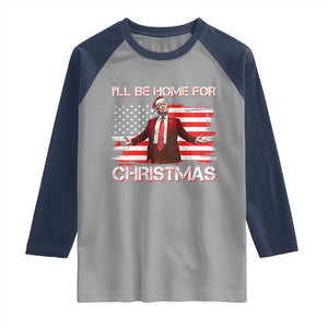 Christmas Trump Raglan Shirt Ill Be Home For Xmas Retro American Flag TS02 Sport Gray Navy Print Your Wear