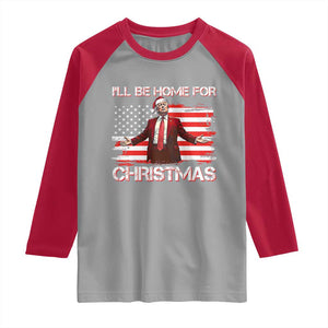 Christmas Trump Raglan Shirt Ill Be Home For Xmas Retro American Flag TS02 Sport Gray Red Print Your Wear