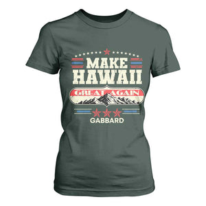 Tulsi Gabbard 2028 T Shirt For Women Make Hawaii Great Again TS02 Dark Forest Green Print Your Wear