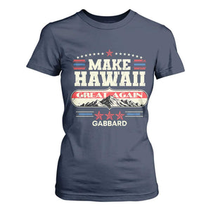 Tulsi Gabbard 2028 T Shirt For Women Make Hawaii Great Again TS02 Navy Print Your Wear