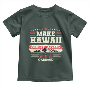 Tulsi Gabbard 2028 Toddler T Shirt Make Hawaii Great Again TS02 Dark Forest Green Print Your Wear