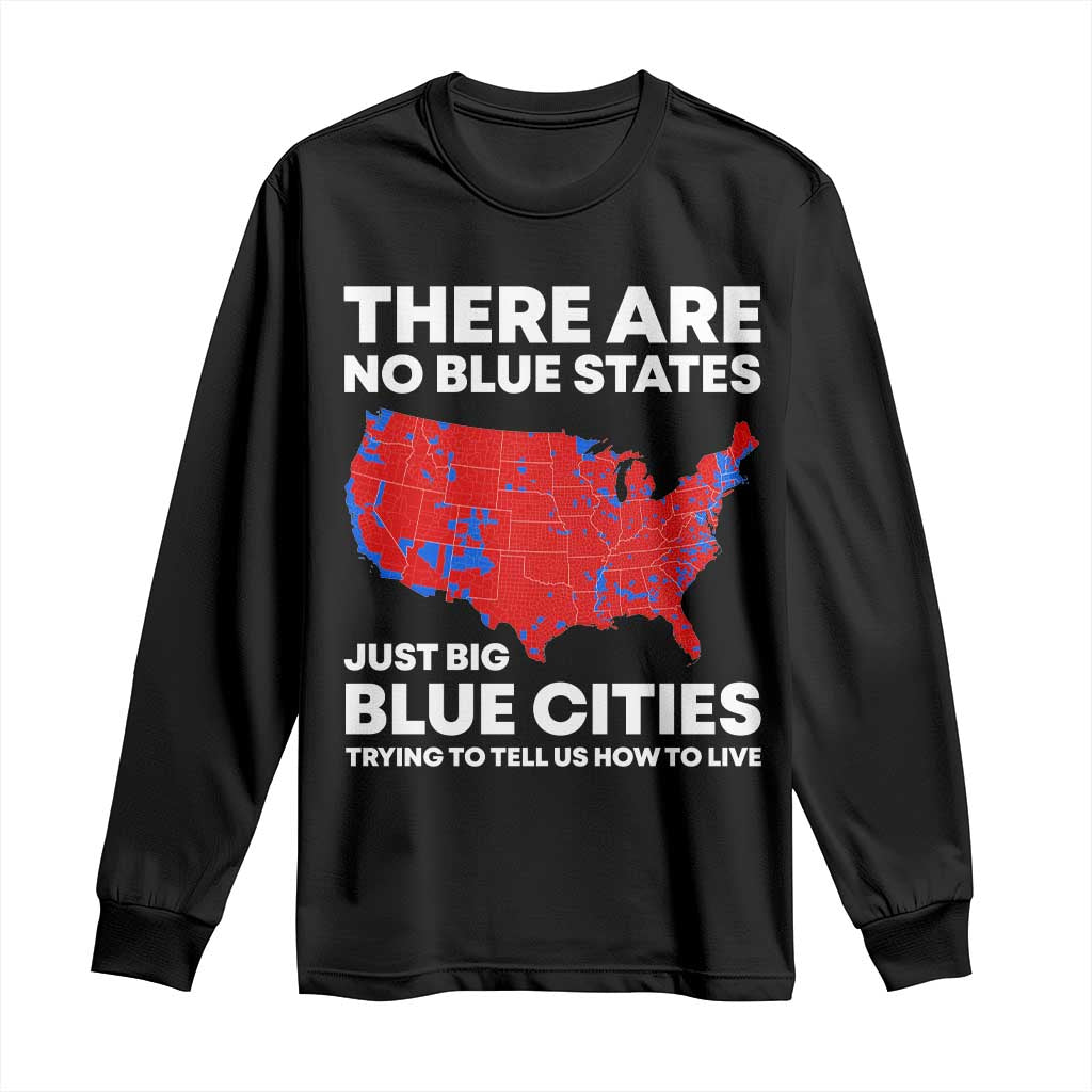 American Republican 2024 Long Sleeve Shirt There Are No Blue States Only Big Blue Cities America Map TS02 Black Print Your Wear