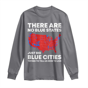 American Republican 2024 Long Sleeve Shirt There Are No Blue States Only Big Blue Cities America Map TS02 Charcoal Print Your Wear