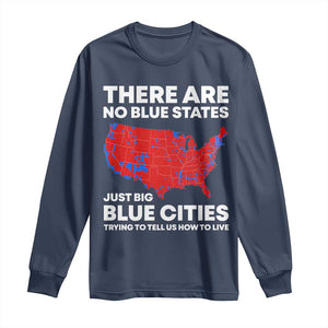 American Republican 2024 Long Sleeve Shirt There Are No Blue States Only Big Blue Cities America Map TS02 Navy Print Your Wear