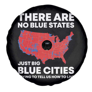 American Republican 2024 Spare Tire Cover There Are No Blue States Only Big Blue Cities America Map TS02 Print Your Wear