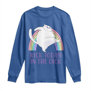 Funny Sarcastic Cat Long Sleeve Shirt Kick Today In The Dick Pastel Rainbow TS02 Royal Blue Print Your Wear