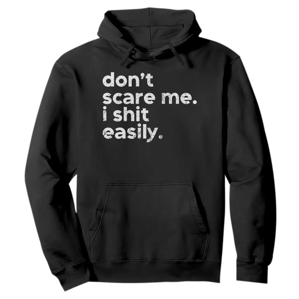 Funny Sarcastic Quote Hoodie Don't Scare Me I Shit Easily Retro Minimalism TS02 Black Print Your Wear