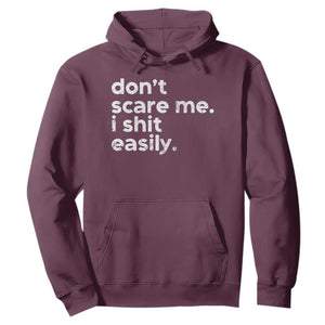 Funny Sarcastic Quote Hoodie Don't Scare Me I Shit Easily Retro Minimalism TS02 Maroon Print Your Wear