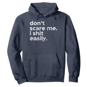 Funny Sarcastic Quote Hoodie Don't Scare Me I Shit Easily Retro Minimalism TS02 Navy Print Your Wear