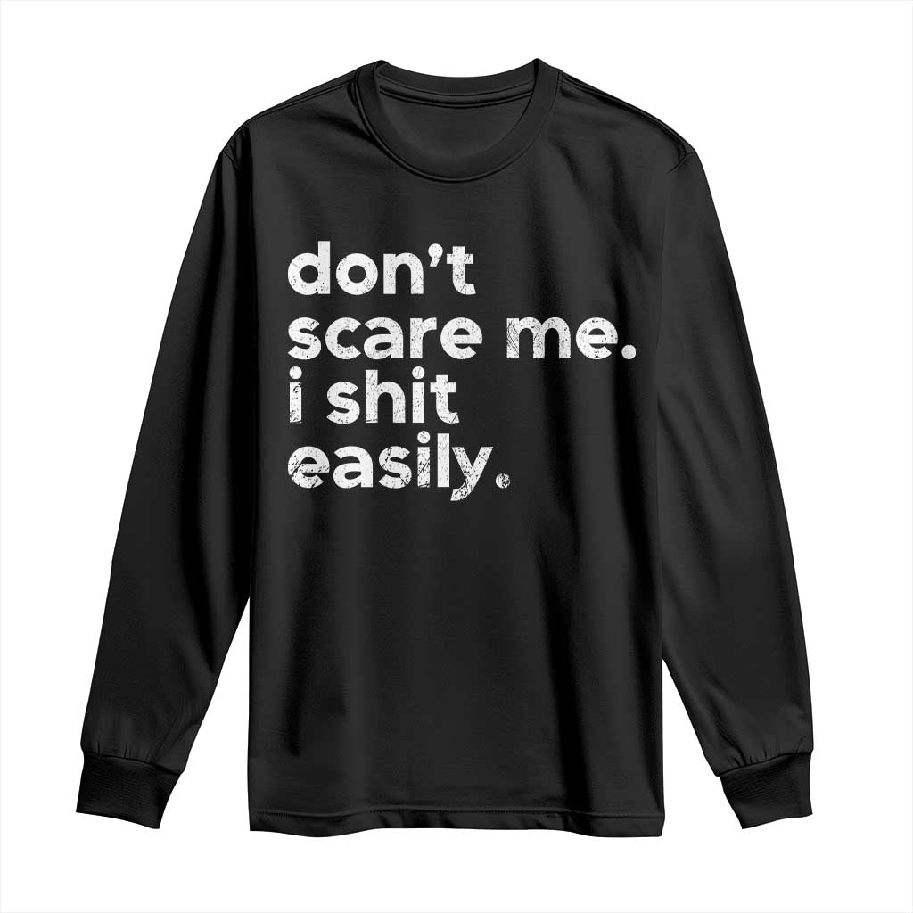 Funny Sarcastic Quote Long Sleeve Shirt Don't Scare Me I Shit Easily Retro Minimalism TS02 Black Print Your Wear