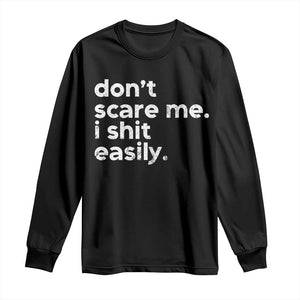 Funny Sarcastic Quote Long Sleeve Shirt Don't Scare Me I Shit Easily Retro Minimalism TS02 Black Print Your Wear