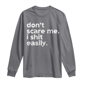 Funny Sarcastic Quote Long Sleeve Shirt Don't Scare Me I Shit Easily Retro Minimalism TS02 Charcoal Print Your Wear