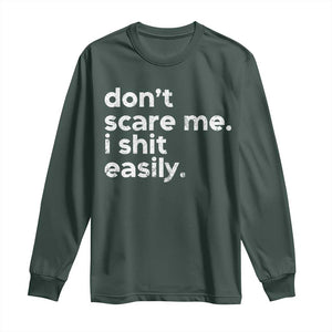 Funny Sarcastic Quote Long Sleeve Shirt Don't Scare Me I Shit Easily Retro Minimalism TS02 Dark Forest Green Print Your Wear