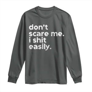 Funny Sarcastic Quote Long Sleeve Shirt Don't Scare Me I Shit Easily Retro Minimalism TS02 Dark Heather Print Your Wear