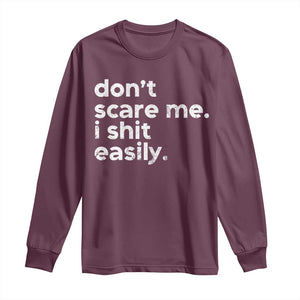 Funny Sarcastic Quote Long Sleeve Shirt Don't Scare Me I Shit Easily Retro Minimalism TS02 Maroon Print Your Wear