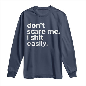 Funny Sarcastic Quote Long Sleeve Shirt Don't Scare Me I Shit Easily Retro Minimalism TS02 Navy Print Your Wear