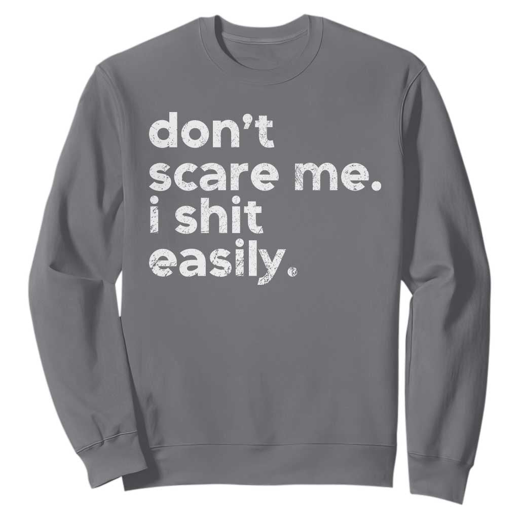 Funny Sarcastic Quote Sweatshirt Don't Scare Me I Shit Easily Retro Minimalism TS02 Charcoal Print Your Wear