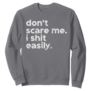 Funny Sarcastic Quote Sweatshirt Don't Scare Me I Shit Easily Retro Minimalism TS02 Charcoal Print Your Wear