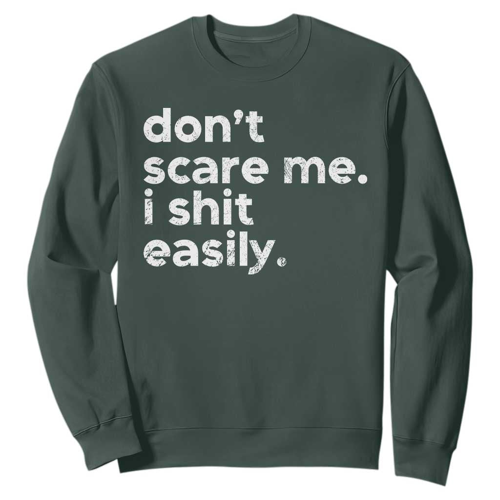 Funny Sarcastic Quote Sweatshirt Don't Scare Me I Shit Easily Retro Minimalism TS02 Dark Forest Green Print Your Wear
