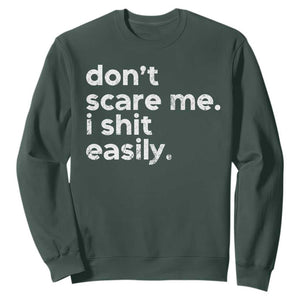 Funny Sarcastic Quote Sweatshirt Don't Scare Me I Shit Easily Retro Minimalism TS02 Dark Forest Green Print Your Wear