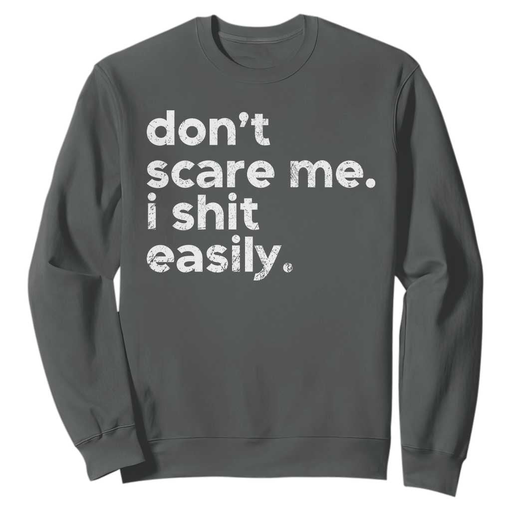 Funny Sarcastic Quote Sweatshirt Don't Scare Me I Shit Easily Retro Minimalism TS02 Dark Heather Print Your Wear