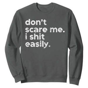 Funny Sarcastic Quote Sweatshirt Don't Scare Me I Shit Easily Retro Minimalism TS02 Dark Heather Print Your Wear