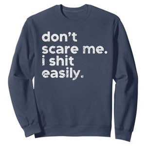 Funny Sarcastic Quote Sweatshirt Don't Scare Me I Shit Easily Retro Minimalism TS02 Navy Print Your Wear
