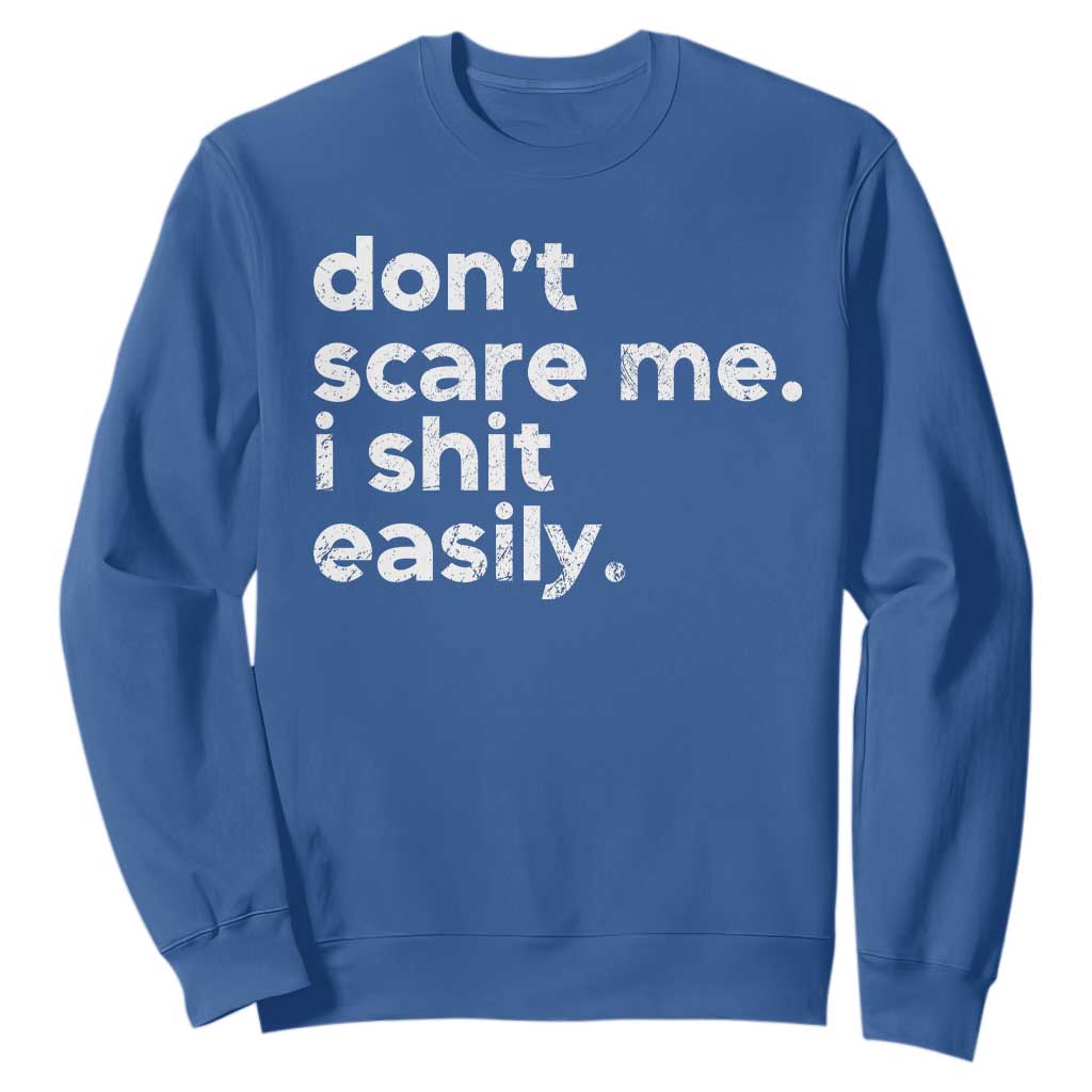 Funny Sarcastic Quote Sweatshirt Don't Scare Me I Shit Easily Retro Minimalism TS02 Royal Blue Print Your Wear