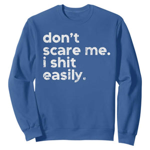 Funny Sarcastic Quote Sweatshirt Don't Scare Me I Shit Easily Retro Minimalism TS02 Royal Blue Print Your Wear