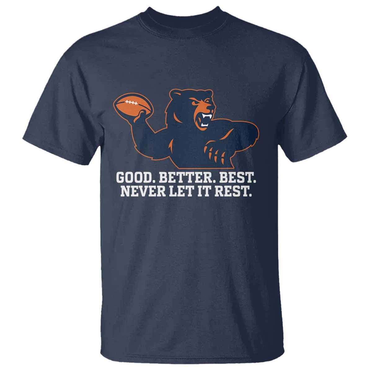 Good Better Best Motivational CFB T Shirt Never Let It Rest TS02 Navy Print Your Wear