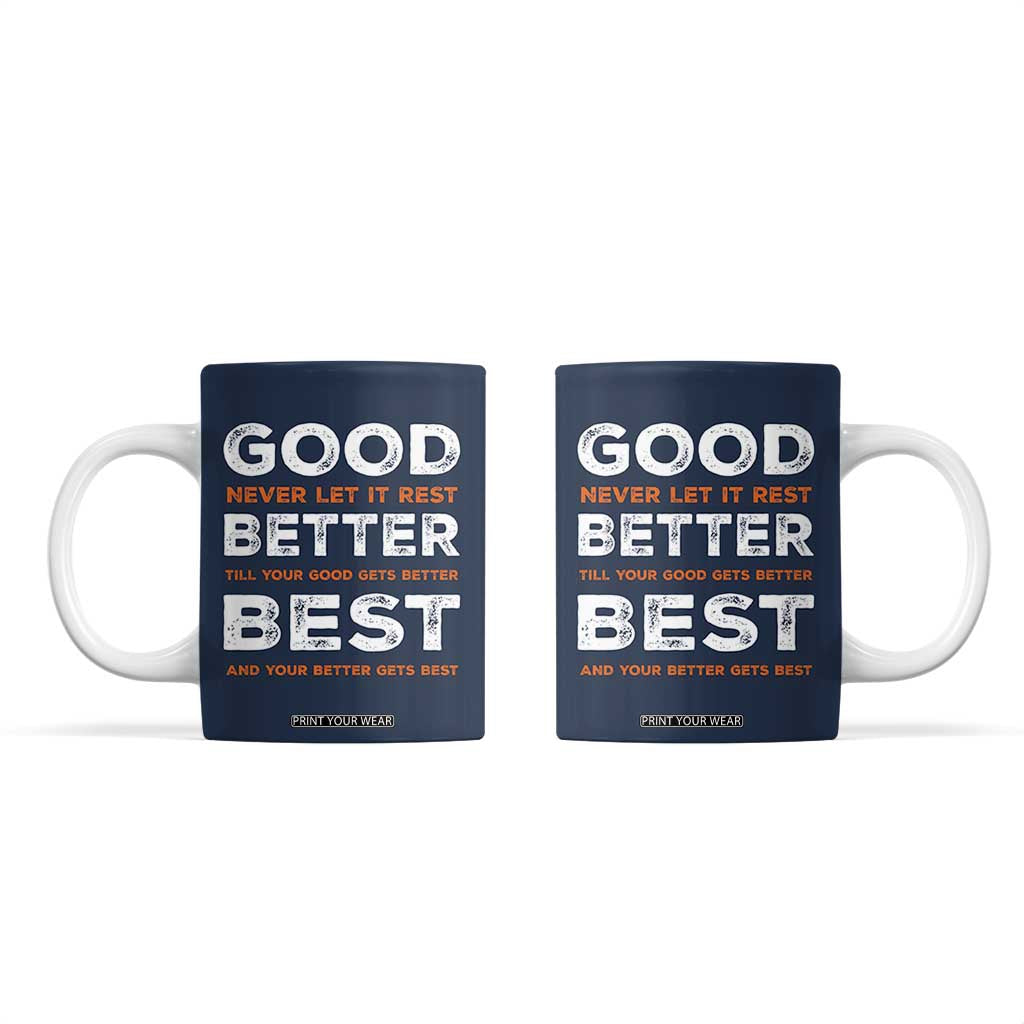 Good Better Best Never Let It Rest Motivational Coffee Mug Classic Typography Graphic TS02 Navy Print Your Wear