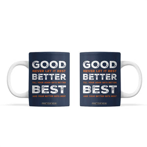 Good Better Best Never Let It Rest Motivational Coffee Mug Classic Typography Graphic TS02 Navy Print Your Wear