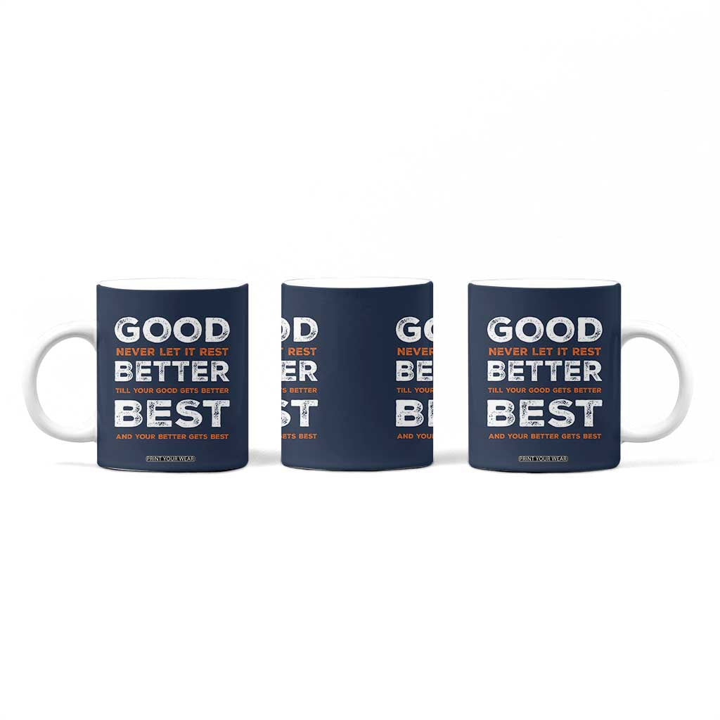 Good Better Best Never Let It Rest Motivational Coffee Mug Classic Typography Graphic TS02 Print Your Wear