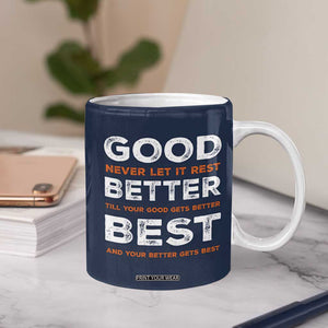 Good Better Best Never Let It Rest Motivational Coffee Mug Classic Typography Graphic TS02 Print Your Wear