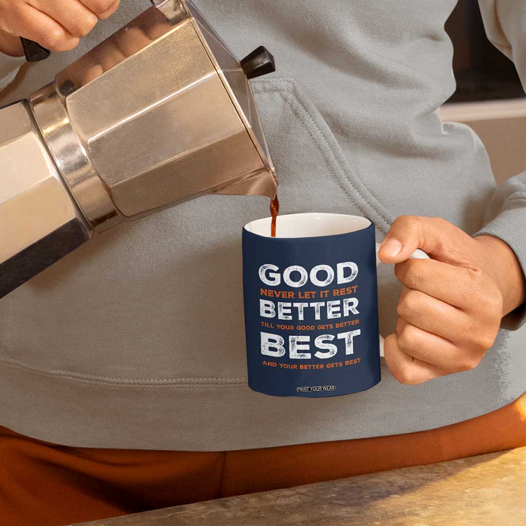 Good Better Best Never Let It Rest Motivational Coffee Mug Classic Typography Graphic TS02 Print Your Wear