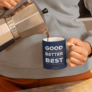 Good Better Best Never Let It Rest Motivational Coffee Mug Classic Typography Graphic TS02 Print Your Wear