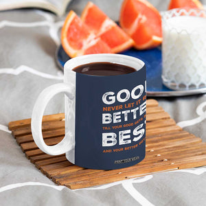 Good Better Best Never Let It Rest Motivational Coffee Mug Classic Typography Graphic TS02 Print Your Wear
