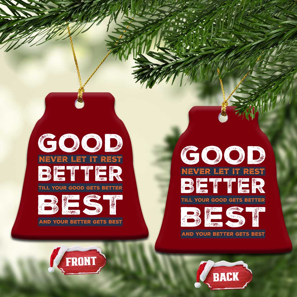 Good Better Best Never Let It Rest Motivational Ceramic Ornament Classic Typography Graphic TS02 Print Your Wear