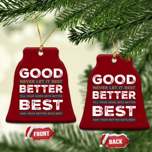 Good Better Best Never Let It Rest Motivational Ceramic Ornament Classic Typography Graphic TS02 Print Your Wear